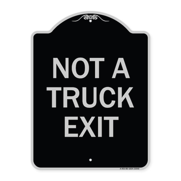 Signmission Not A Truck Exit Heavy-Gauge Aluminum Architectural Sign, 18" L, 24" H, BS-1824-23548 A-DES-BS-1824-23548 - main